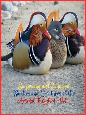 cover image of Surprising and unusual rarities and creatures of the Animal Kingdom. Volume 1